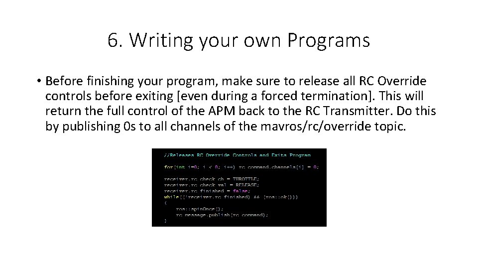 6. Writing your own Programs • Before finishing your program, make sure to release