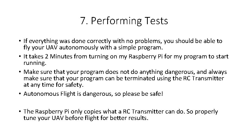 7. Performing Tests • If everything was done correctly with no problems, you should