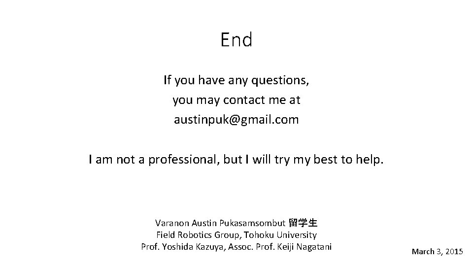 End If you have any questions, you may contact me at austinpuk@gmail. com I