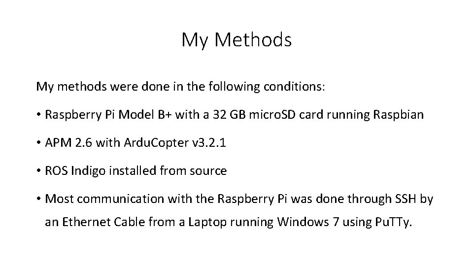 My Methods My methods were done in the following conditions: • Raspberry Pi Model