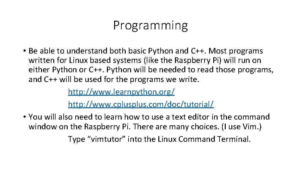 Programming • Be able to understand both basic Python and C++. Most programs written