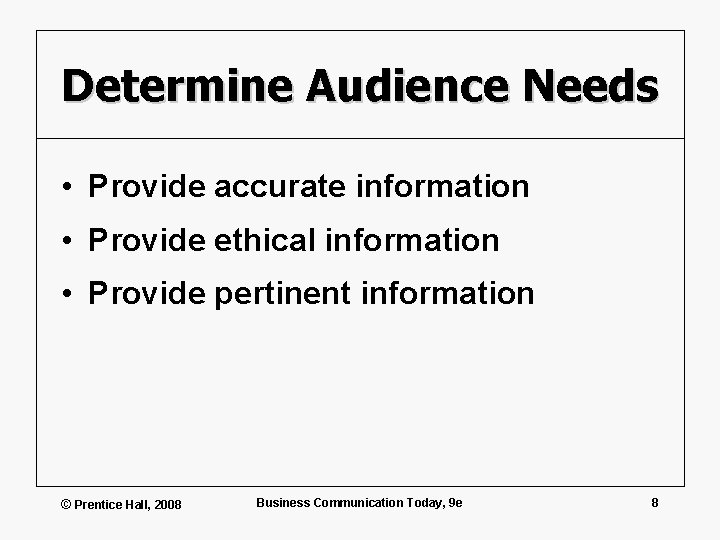 Determine Audience Needs • Provide accurate information • Provide ethical information • Provide pertinent