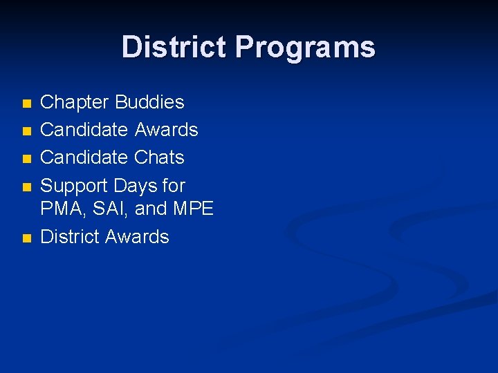 District Programs n n n Chapter Buddies Candidate Awards Candidate Chats Support Days for