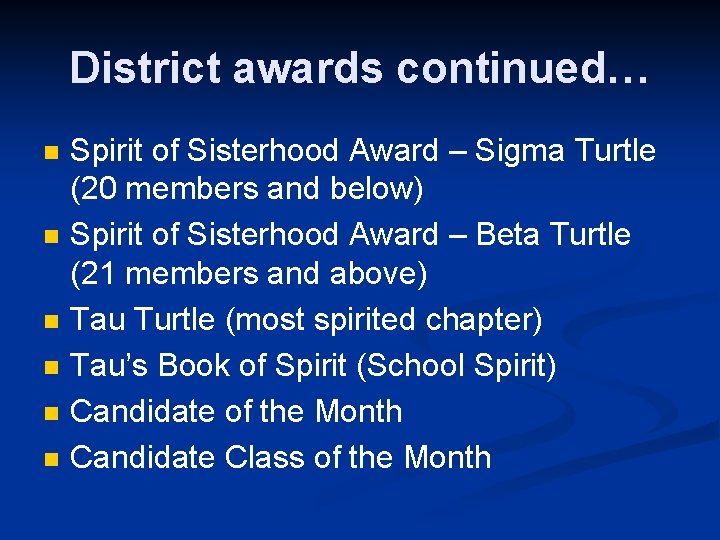 District awards continued… n n n Spirit of Sisterhood Award – Sigma Turtle (20