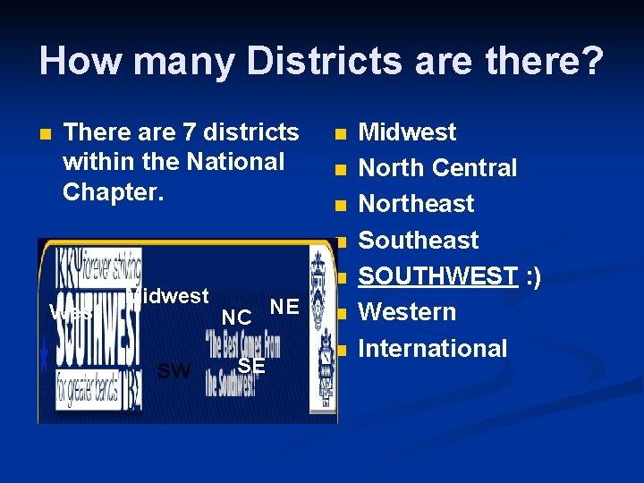 How many Districts are there? n There are 7 districts within the National Chapter.