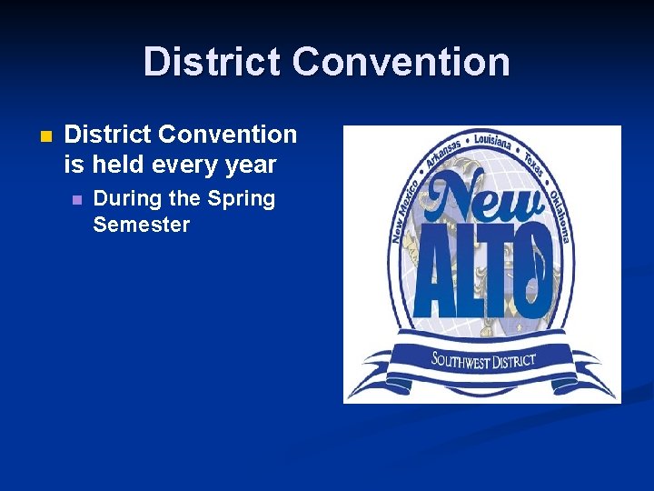 District Convention n District Convention is held every year n During the Spring Semester