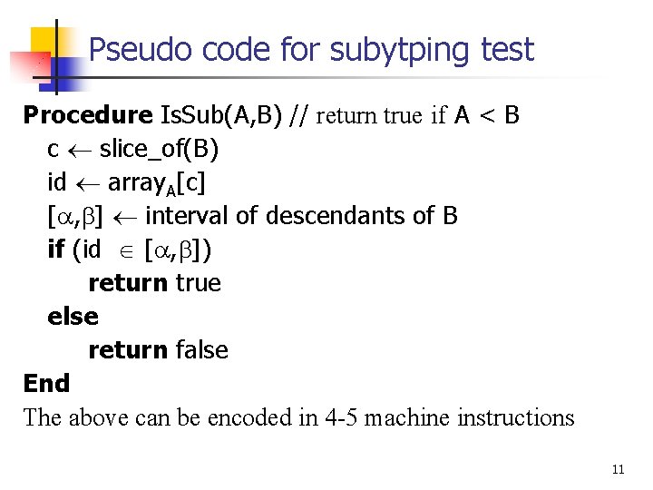 Pseudo code for subytping test Procedure Is. Sub(A, B) // return true if A