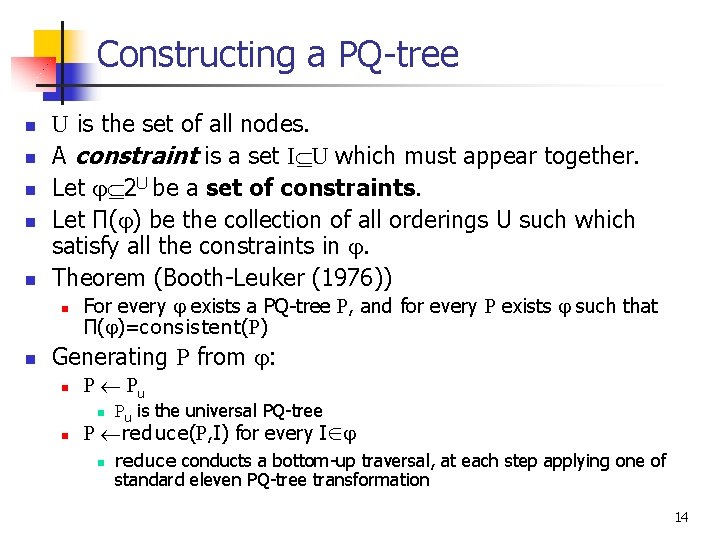 Constructing a PQ-tree n n n U is the set of all nodes. A