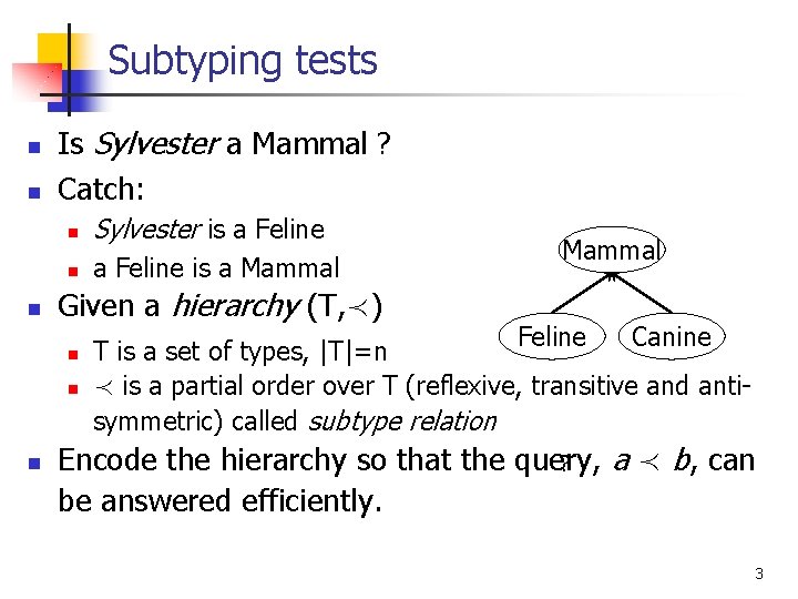 Subtyping tests n n n Is Sylvester a Mammal ? Catch: n Sylvester is