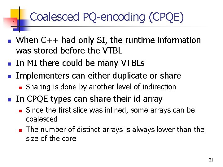 Coalesced PQ-encoding (CPQE) n n n When C++ had only SI, the runtime information