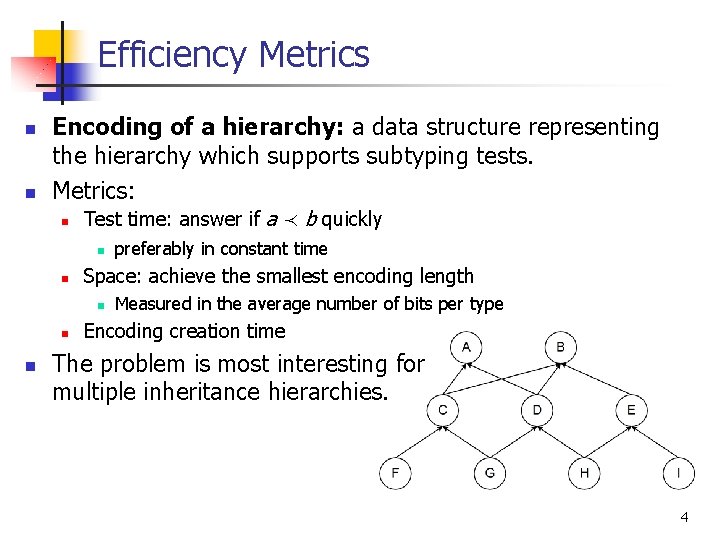 Efficiency Metrics n n Encoding of a hierarchy: a data structure representing the hierarchy