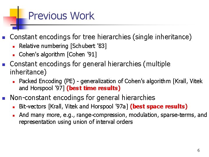 Previous Work n Constant encodings for tree hierarchies (single inheritance) n n n Constant