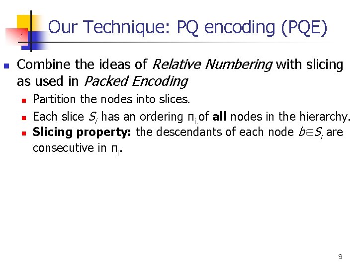Our Technique: PQ encoding (PQE) n Combine the ideas of Relative Numbering with slicing