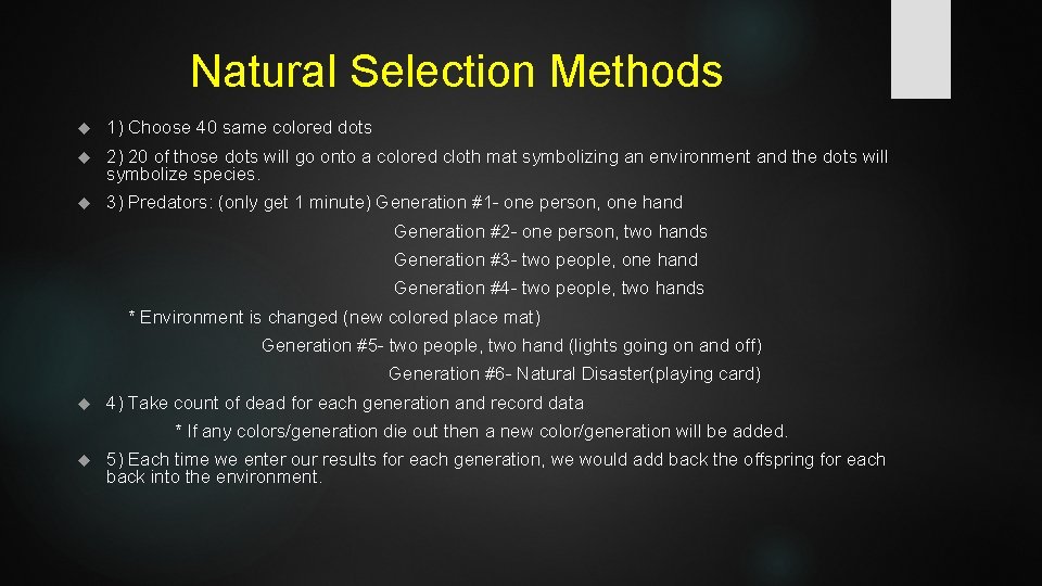 Natural Selection Methods 1) Choose 40 same colored dots 2) 20 of those dots