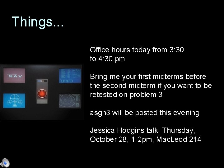 Things. . . Office hours today from 3: 30 to 4: 30 pm Bring