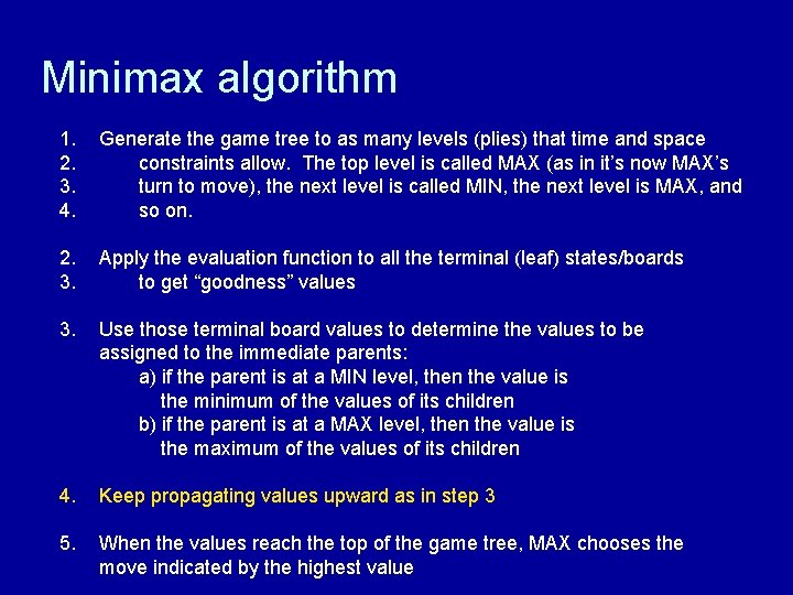Minimax algorithm 1. 2. 3. 4. Generate the game tree to as many levels
