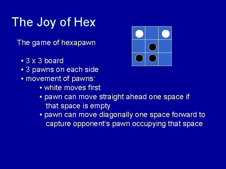 The Joy of Hex The game of hexapawn • 3 x 3 board •