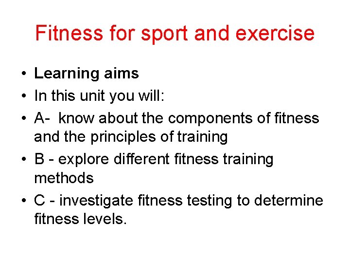 Fitness for sport and exercise • Learning aims • In this unit you will: