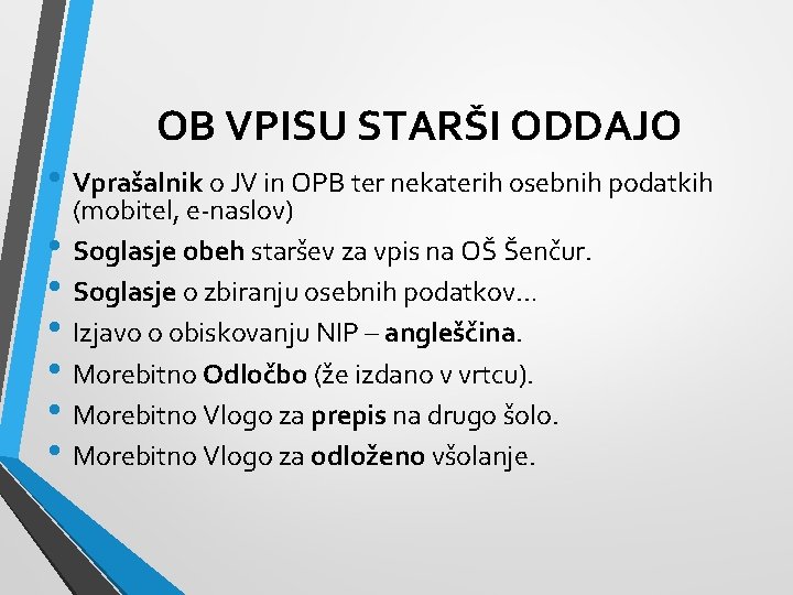 OB VPISU STARŠI ODDAJO • Vprašalnik o JV in OPB ter nekaterih osebnih podatkih