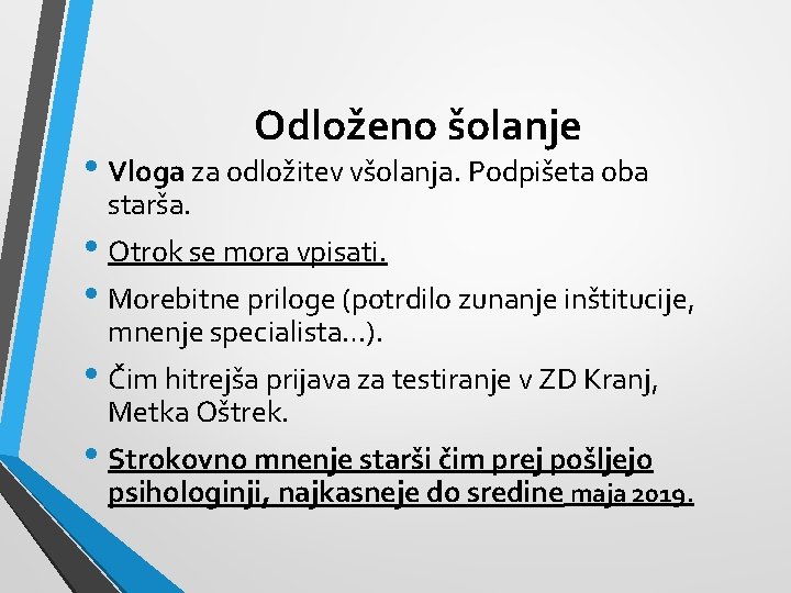 Odloženo šolanje • Vloga za odložitev všolanja. Podpišeta oba starša. • Otrok se mora