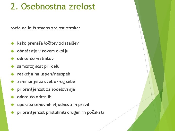 2. Osebnostna zrelost socialna in čustvena zrelost otroka: kako prenaša ločitev od staršev obnašanje