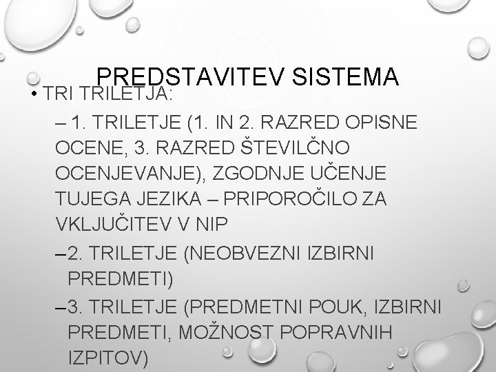 PREDSTAVITEV SISTEMA • TRILETJA: – 1. TRILETJE (1. IN 2. RAZRED OPISNE OCENE, 3.