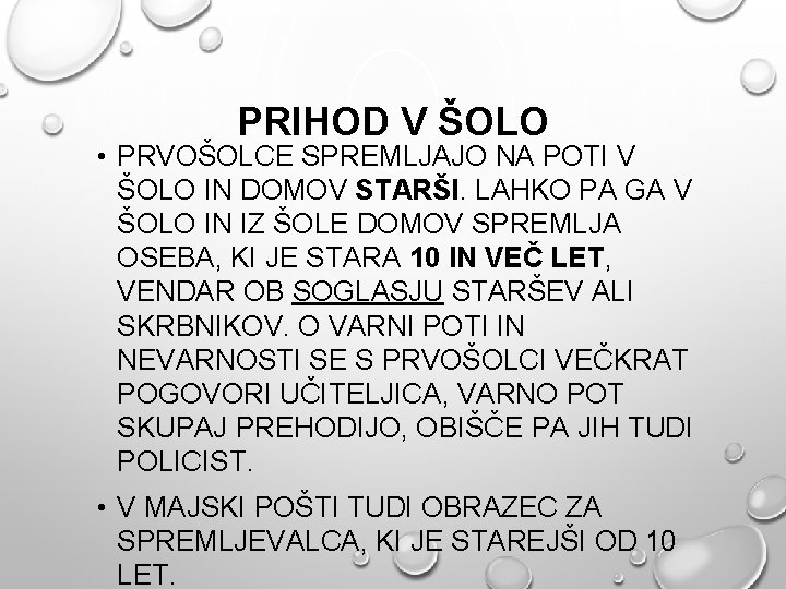 PRIHOD V ŠOLO • PRVOŠOLCE SPREMLJAJO NA POTI V ŠOLO IN DOMOV STARŠI. LAHKO