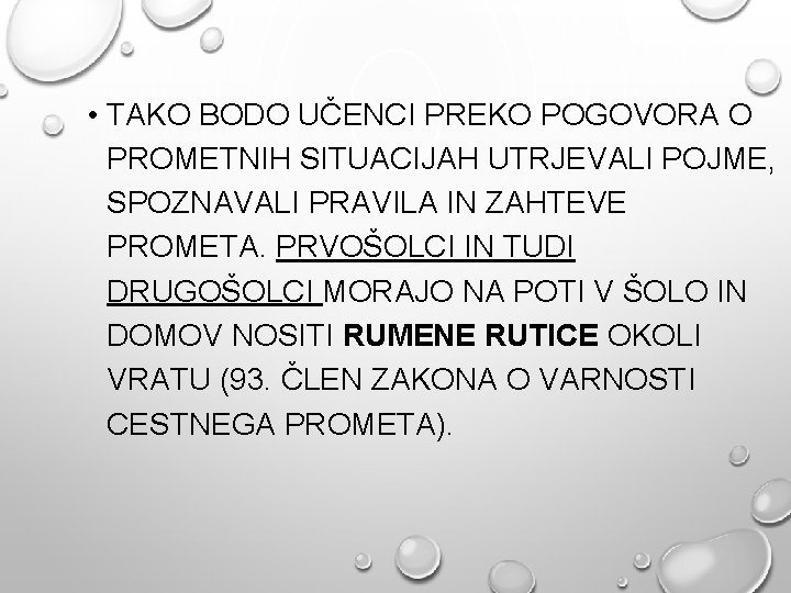  • TAKO BODO UČENCI PREKO POGOVORA O PROMETNIH SITUACIJAH UTRJEVALI POJME, SPOZNAVALI PRAVILA