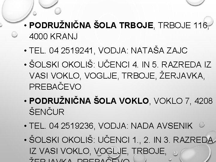  • PODRUŽNIČNA ŠOLA TRBOJE, TRBOJE 116, 4000 KRANJ • TEL. 04 2519241, VODJA: