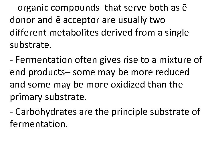 - organic compounds that serve both as ē donor and ē acceptor are usually