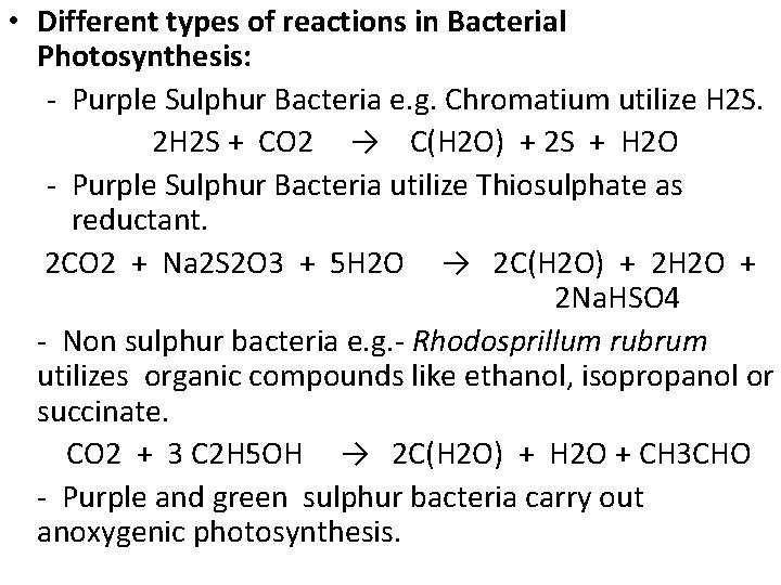  • Different types of reactions in Bacterial Photosynthesis: - Purple Sulphur Bacteria e.