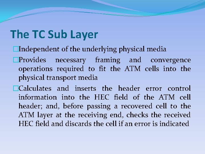 The TC Sub Layer �Independent of the underlying physical media �Provides necessary framing and