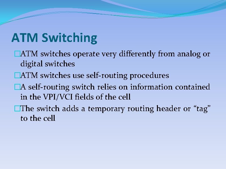 ATM Switching �ATM switches operate very differently from analog or digital switches �ATM switches