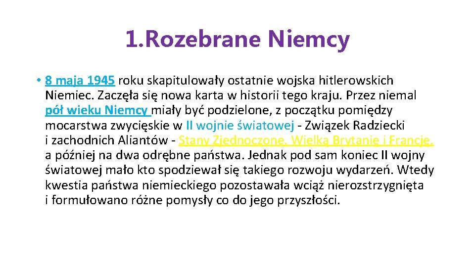 1. Rozebrane Niemcy • 8 maja 1945 roku skapitulowały ostatnie wojska hitlerowskich Niemiec. Zaczęła