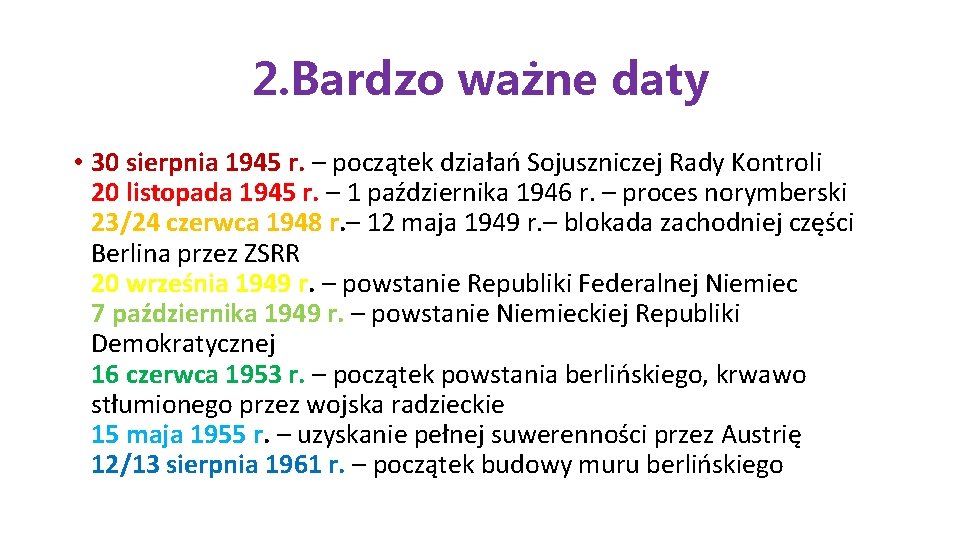 2. Bardzo ważne daty • 30 sierpnia 1945 r. – początek działań Sojuszniczej Rady