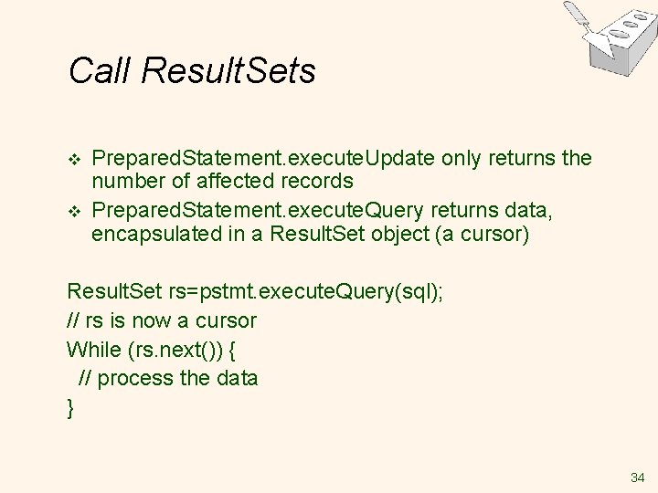 Call Result. Sets v v Prepared. Statement. execute. Update only returns the number of Call Result. Sets v v Prepared. Statement. execute. Update only returns the number of