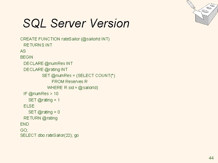 SQL Server Version CREATE FUNCTION rate. Sailor (@sailor. Id INT) RETURNS INT AS BEGIN SQL Server Version CREATE FUNCTION rate. Sailor (@sailor. Id INT) RETURNS INT AS BEGIN