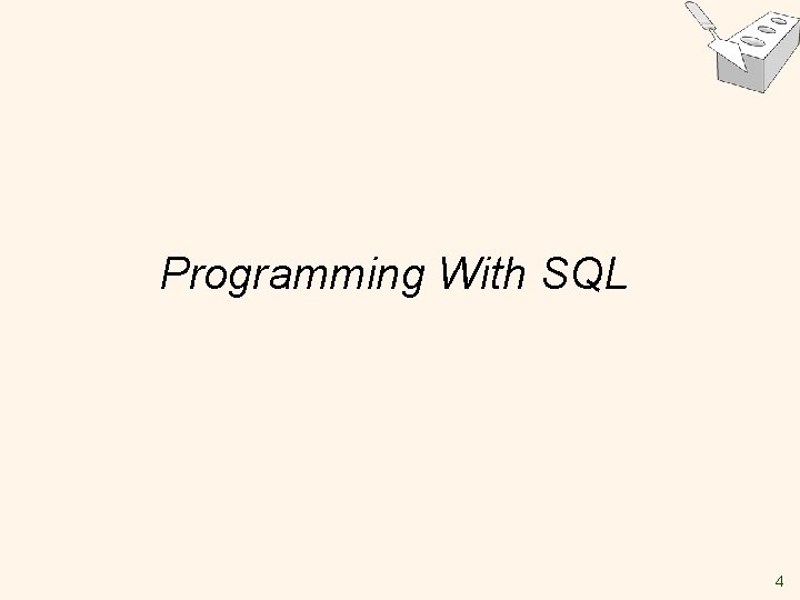 Programming With SQL 4 Programming With SQL 4