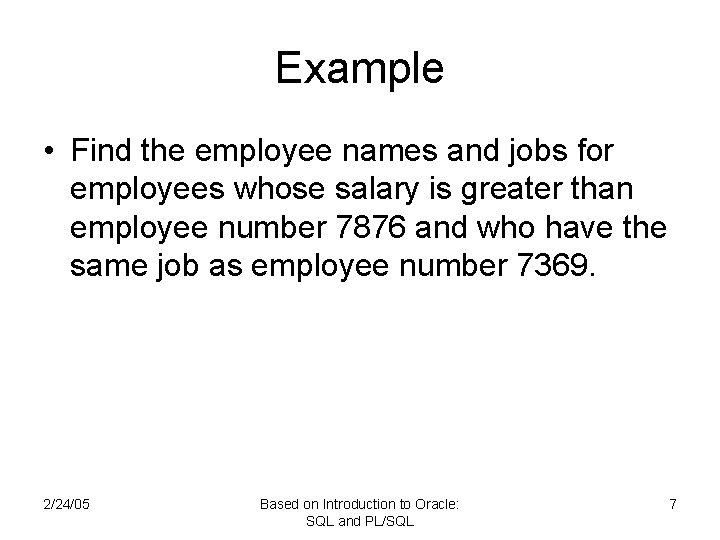 Example • Find the employee names and jobs for employees whose salary is greater