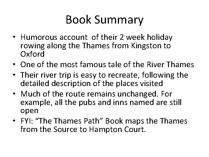Book Summary • Humorous account of their 2 week holiday rowing along the Thames