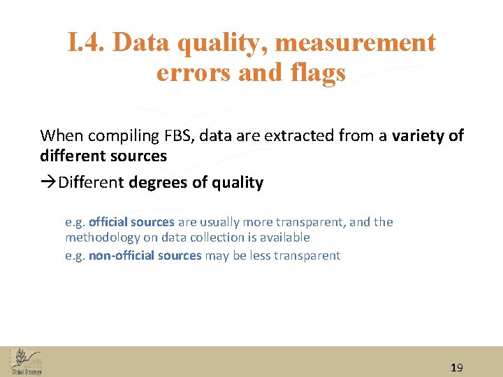 I. 4. Data quality, measurement errors and flags When compiling FBS, data are extracted