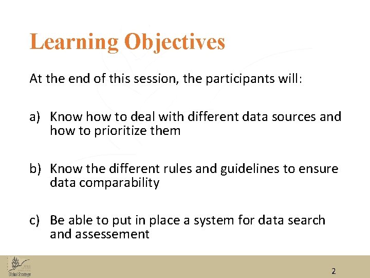 Learning Objectives At the end of this session, the participants will: a) Know how