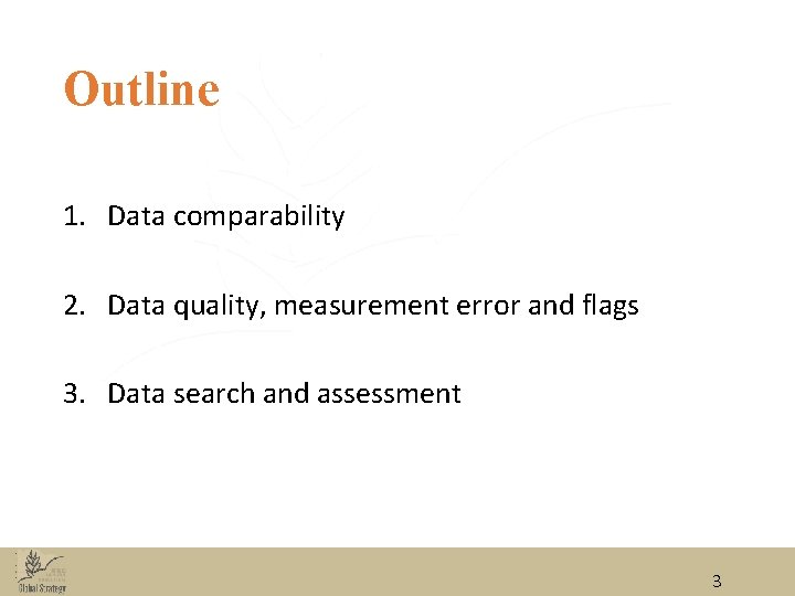 Outline 1. Data comparability 2. Data quality, measurement error and flags 3. Data search