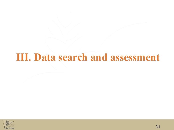 III. Data search and assessment 31 