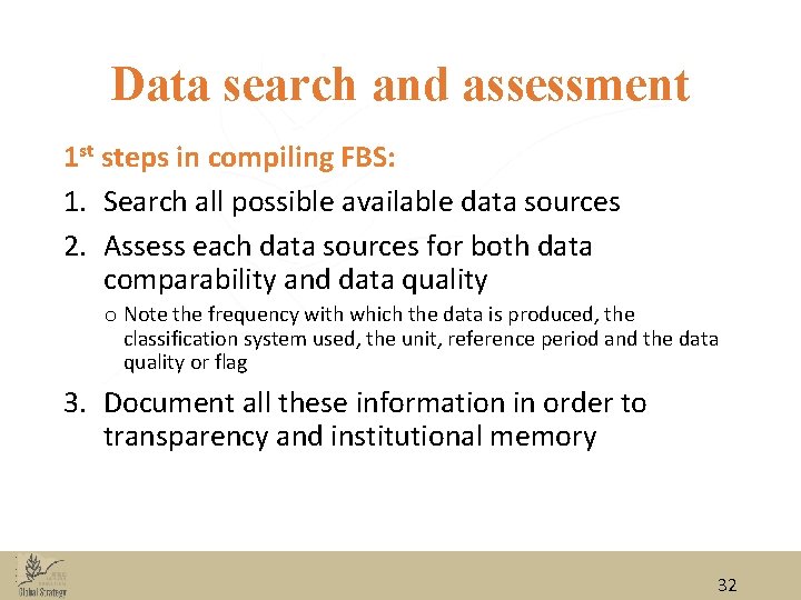 Data search and assessment 1 st steps in compiling FBS: 1. Search all possible