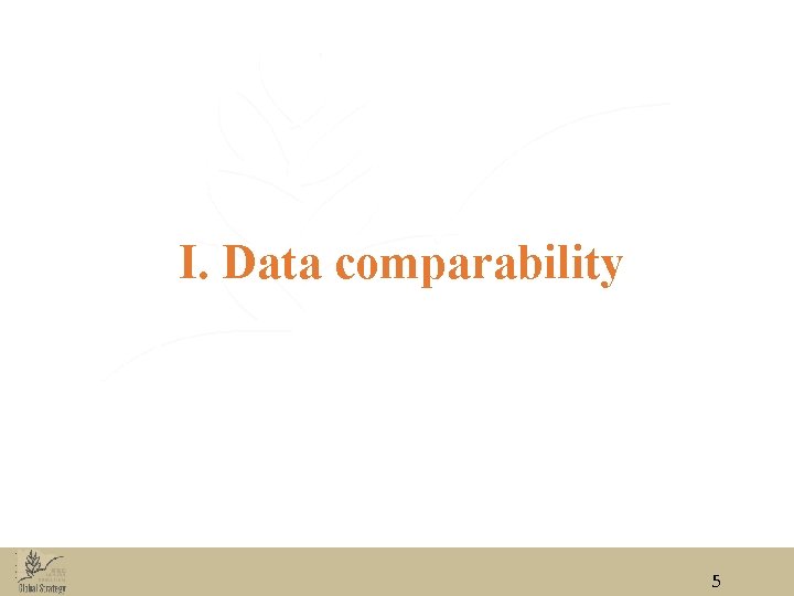 I. Data comparability 5 
