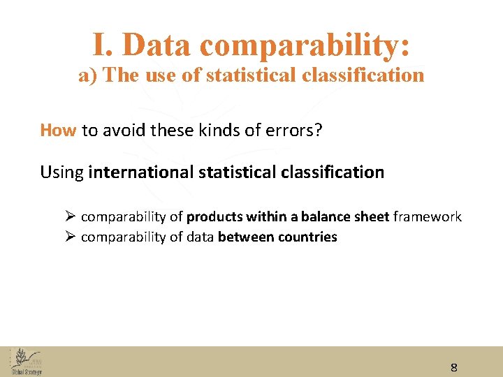 I. Data comparability: a) The use of statistical classification How to avoid these kinds