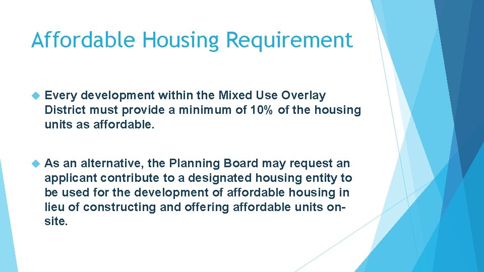 Affordable Housing Requirement Every development within the Mixed Use Overlay District must provide a