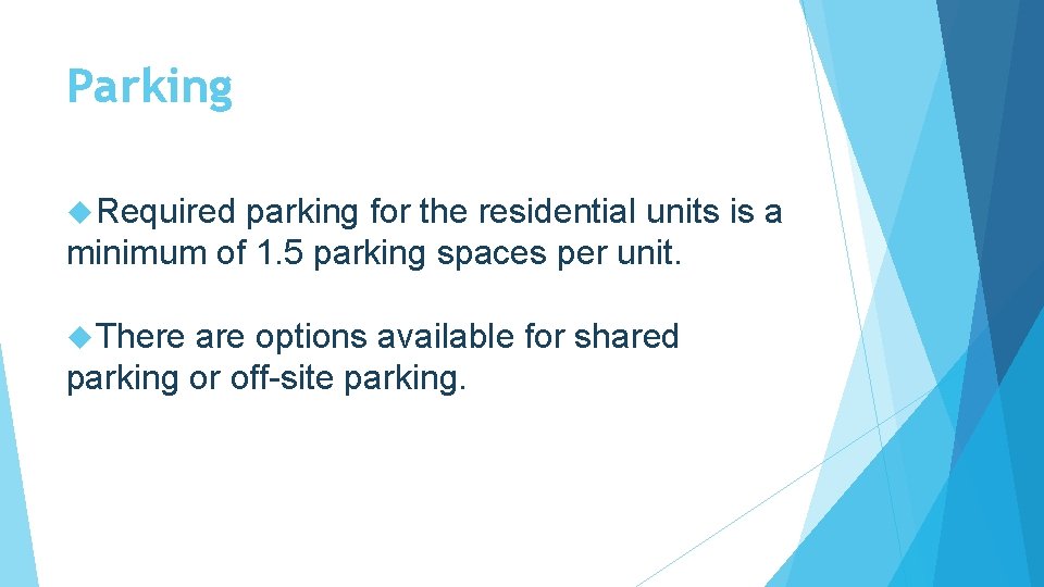 Parking Required parking for the residential units is a minimum of 1. 5 parking