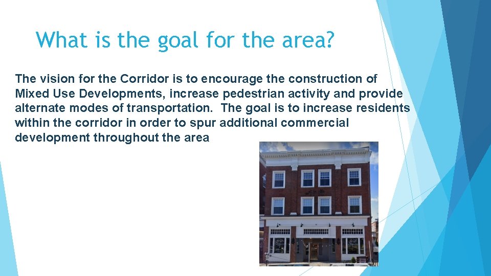 What is the goal for the area? The vision for the Corridor is to
